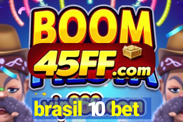 brasil 10 bet